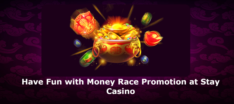 Have Fun with Money Race Promotion at Stay Casino