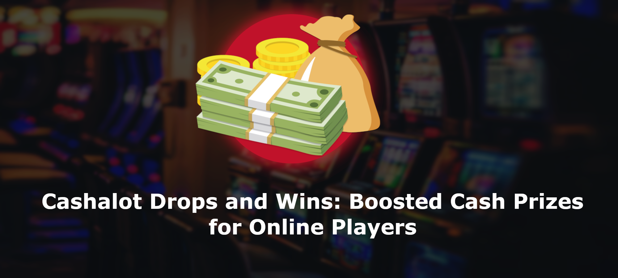 Cashalot Drops and Wins: Peningkatan Hadiah Tunai untuk Pemain Online