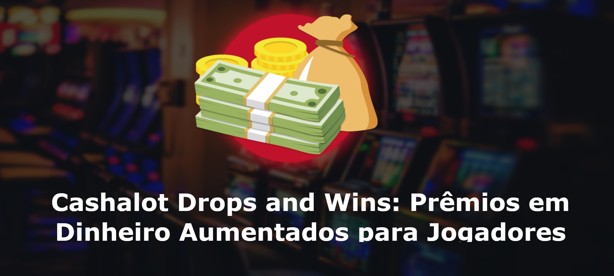 Cashalot Drops and Wins: Prêmios em Dinheiro Aumentados para Jogadores Online