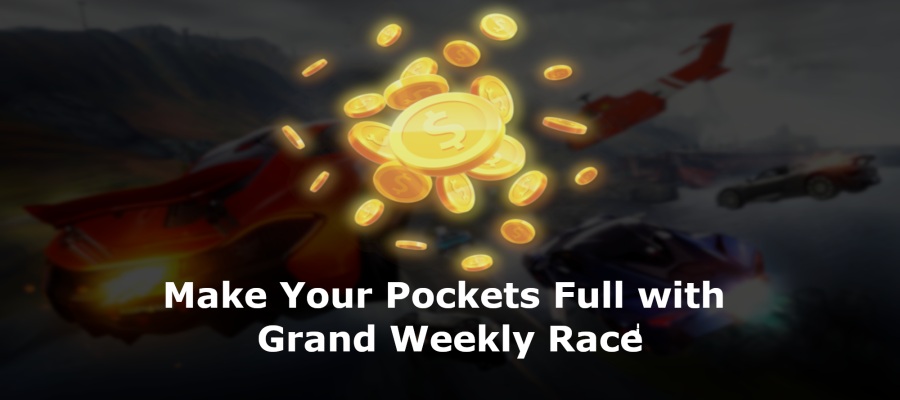 Make Your Pockets Full with Grand Weekly Race