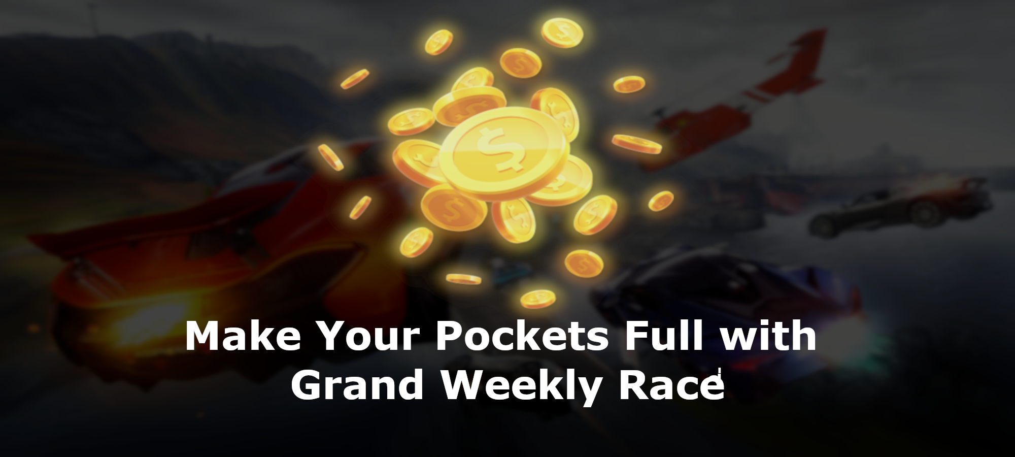 Make Your Pockets Full with Grand Weekly Race