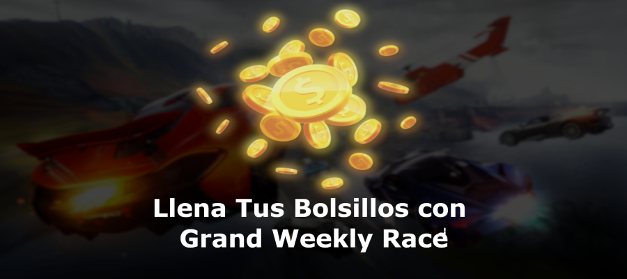 Llena Tus Bolsillos con Grand Weekly Race