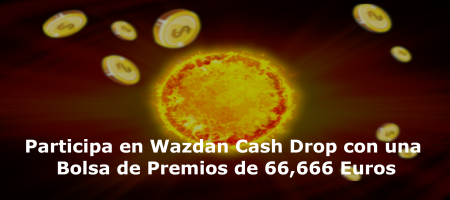 Participa en Wazdan Cash Drop con una Bolsa de Premios de 66,666 Euros