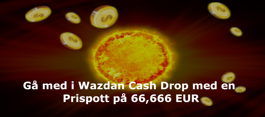 Gå med i Wazdan Cash Drop med en Prispott på 66,666 EUR